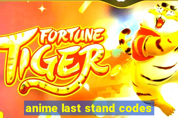 anime last stand codes